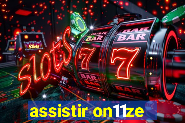 assistir on11ze